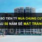 Bỏ ra tiền tỷ mua chung cư sau 50 năm mất trắng là hoàn toàn sai